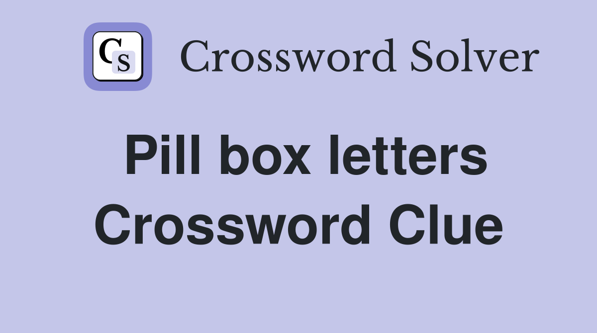 Pill box letters Crossword Clue Answers Crossword Solver